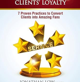 Winning Clients  Loyalty - 7 Proven Practices to Convert Clients into Amazing Fans For Discount