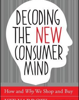 Decoding the New Consumer Mind: How and Why We Shop and Buy on Sale