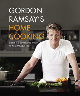 Gordon Ramsay s Home Cooking: Everything You Need to Know to Make Fabulous Food Online