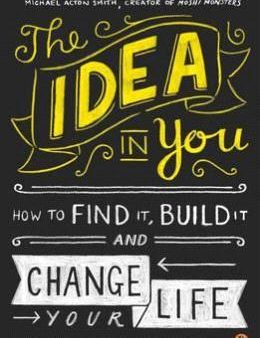 The Idea in You : How to Find it, Build it, and Change Your Life Cheap