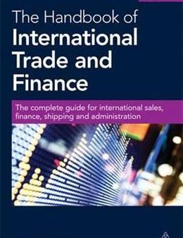 The Handbook of International Trade and Finance: The Complete Guide for International Sales, Finance, Shipping and Administration For Discount