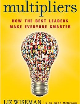 Multipliers: How the Best Leaders Make Everyone Smarter Cheap