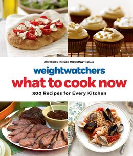 Weight Watchers: What to Cook Now: 300 Recipes for Every Kitchen Fashion