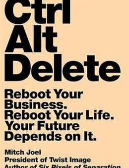 Ctrl Alt Delete: Reboot Your Business. Reboot Your Life. Your Future Depends on It. Fashion