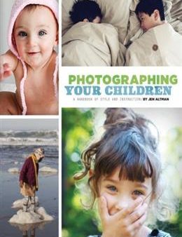 Photographing Your Children: A Handbook of Style and Instruction Online