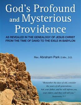 God s Profound and Mysterious Providence: As Revealed in the Genealogy of Jesus Christ from the time of David to the Exile in Babylon Fashion