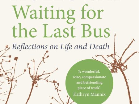 Waiting for the Last Bus: Reflections on Life and Death Online