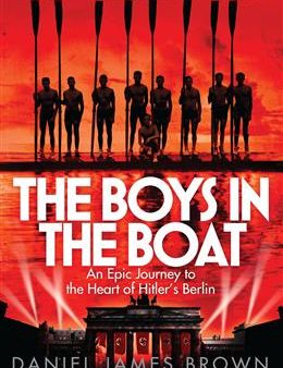 The Boys in the Boat: An Epic Journey to the Heart of Hitler s Berlin Online Hot Sale