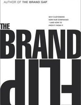 The Brand Flip: Why Customers Now Run Companies And How To Profit From it Fashion