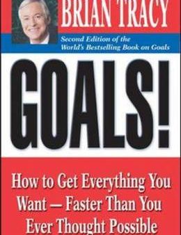 Goals!: How to Get Everything You Want - Faster Than You Ever Thought Possible Online Hot Sale