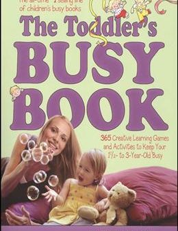 The Toddler s Busy Book: 365 Creative Learning Games and Activities to Keep Your 1 1 2 to 3-Year-Old Busy Online