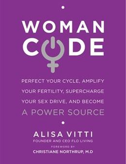 Womancode: Perfect Your Cycle, Amplify Your Fertility, Supercharge Your Sex Drive, and Become a Power Source Online Hot Sale