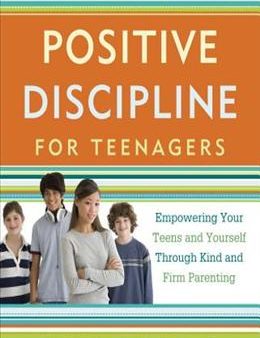 Positive Discipline for Teenagers, Revised 3E: Empowering Your Teens and Yourself Through Kind and Firm Parenting Online Hot Sale