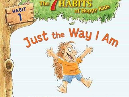 Just the Way I Am: Habit 1 (The 7 Habits of Happy Kids) Fashion