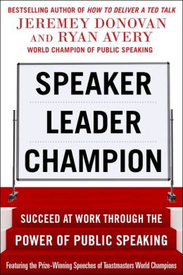 Speaker, Leader, Champion: Succeed at Work Through the Power of Public Speaking Sale