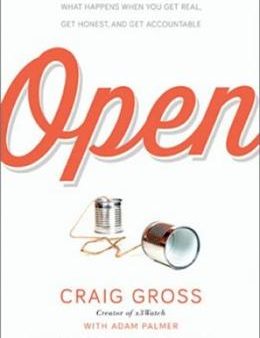 Open: What Happens When You Get Real, Get Honest, and Get Accountable Cheap