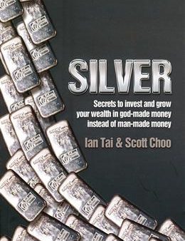 Silver: Secrets to Invest and Grow Your Wealth in God-Made Money Instead of Man-Made Money Fashion