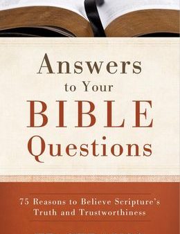 Answers to Your Bible Questions: 75 Reasons to Believe Scripture s Truth and Trustworthiness Cheap