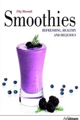 Smoothies: Refreshing, Healthy & Delicious For Discount