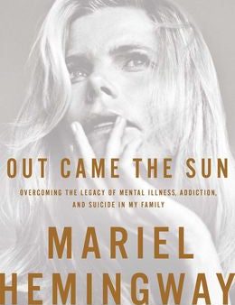 Out Came the Sun: Overcoming the Legacy of Mental Illness, Addiction, and Suicide in My Family Sale