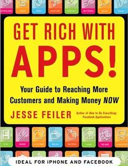 Get Rich with Apps!: Your Guide to Reaching More Customers and Making Money Now (Ideal for iPhone and Facebook) For Cheap