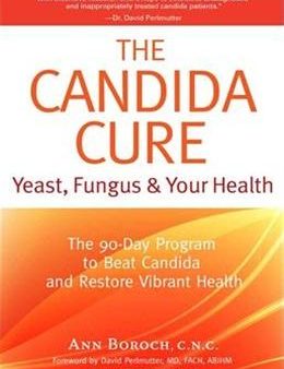 The Candida Cure: Yeast, Fungus & Your Health: The 90-Day Program to Beat Candida & Restore Vibrant Health Online