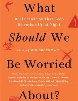 What Should We Be Worried About?: Real Scenarios That Keep Scientists Up at Night Fashion