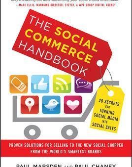 The Social Commerce Handbook: 20 Secrets For Turning Social Media Into Social Sales Online