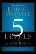 The 5 Levels of Leadership : Proven Steps to Maximize Your Potential Fashion