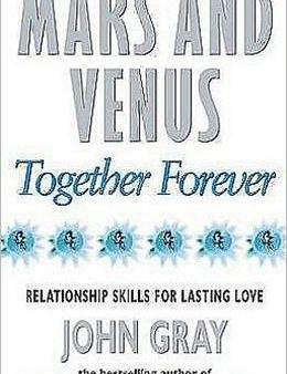 Mars and Venus Together Forever: Relationship Skills for Lasting Love Online