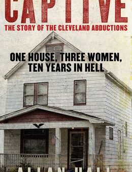 Captive: One House, Three Women and Ten Years in Hell Online Hot Sale