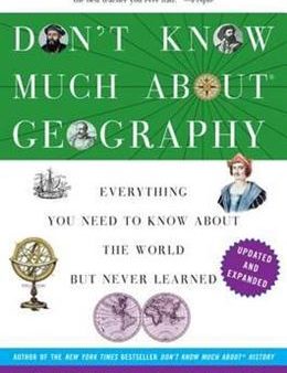 Don t Know Much About Geography: Everything You Need to Know about the World But Never Learned Sale