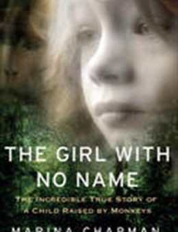 The Girl with No Name: The Incredible True Story of a Child Raised by Monkeys For Sale