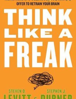 Think Like a Freak: The Authors of Freakonomics Offer to Retrain Your Brain [Deckle Edge] Fashion