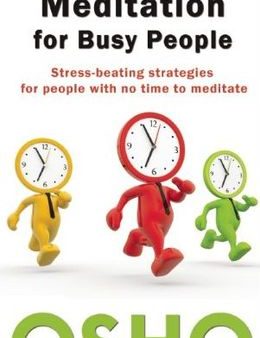 Meditation for Busy People: Stress-Beating Strategies for People with No Time to Meditate Online