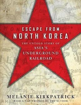 Escape from North Korea: The Untold Story of Asia s Underground Railroad Discount