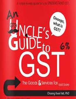 An Uncle s Guide to GST: The Goods and Services Tax Laid Bare Online Sale