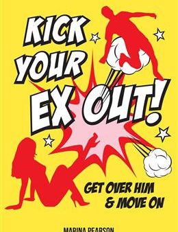 Kick Your Ex Out! Get Over Him & Move On For Discount