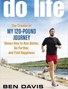 Do Life: The Creator of  My 120-Pound Journey  Shows How to Run Better, Go Farther, and Find Happiness Discount