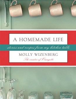 A Homemade Life: Stories and Recipes from My Kitchen Table Hot on Sale