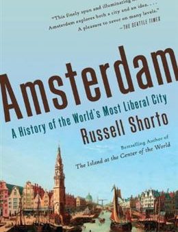 Amsterdam: A History of the World s Most Liberal City Hot on Sale