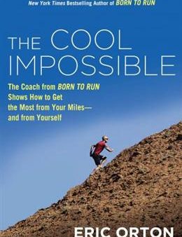 The Cool Impossible: The Coach from  Born to Run  Shows How to Get the Most from Your Miles-and from Yourself Online Hot Sale