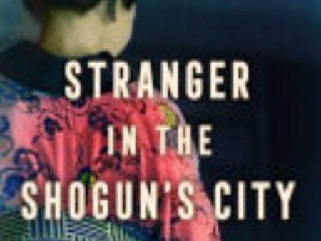 Stranger in the Shogun s City: A Japanese Woman and Her World For Cheap