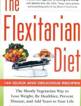 The Flexitarian Diet: The Mostly Vegetarian Way to Lose Weight, Be Healthier, Prevent Disease, adn Add Years to Your Life on Sale