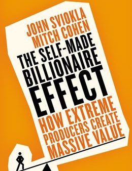 The Self Made Billionaire Effect: How Extreme Producers Create Massive Value (US) For Sale