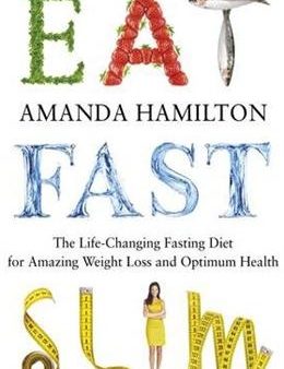 Eat, Fast, Slim: The Life-Changing Fasting Diet for Amazing Weight Loss and Optimum Health Online Hot Sale