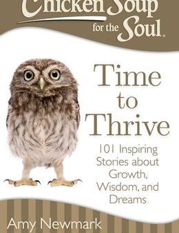 Chicken Soup for the Soul: Time to Thrive: 101 Inspiring Stories about Growth, Wisdom, and Dreams on Sale