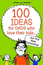 100 Ideas for Dads Who Love Their Kids but Find Them Exhausting Sale