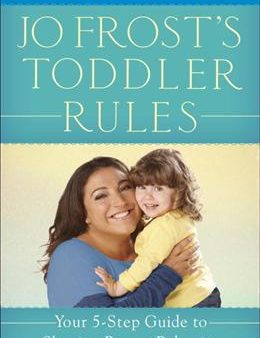 Jo Frost s Toddler Rules: Your 5-Step Guide to Shaping Proper Behavior Fashion