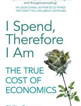 I Spend, Therefore I Am: The True Cost of Economics For Cheap